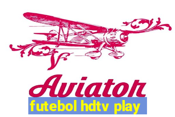 futebol hdtv play